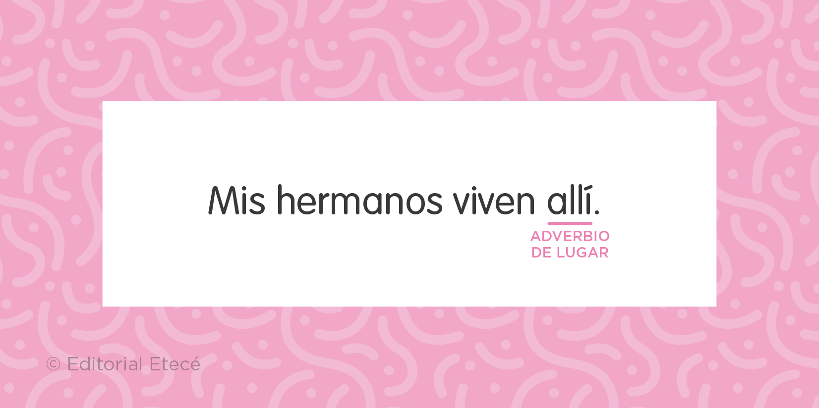 Ejemplo de uso de un adverbio de lugar en una oración
