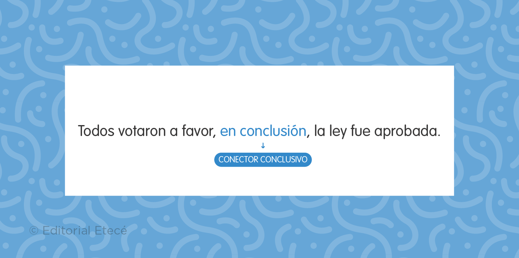 Ejemplo del uso de un conector en una oración.