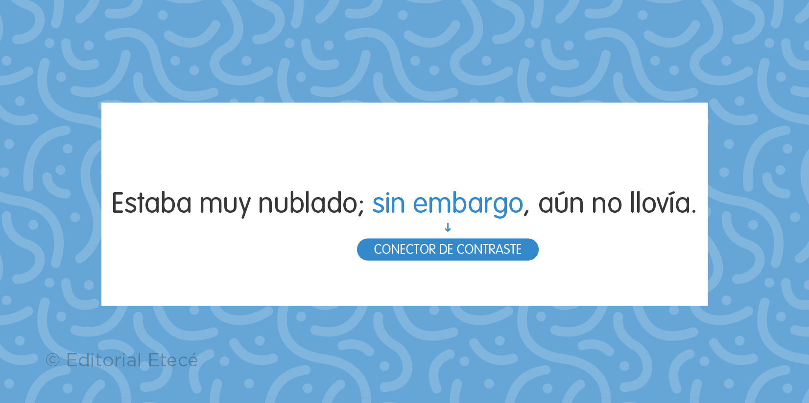 Ejemplo del uso de un conector en una oración.